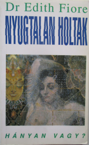 Dr. Edith Fiore - Nyugtalan holtak - Hnyan vagy?