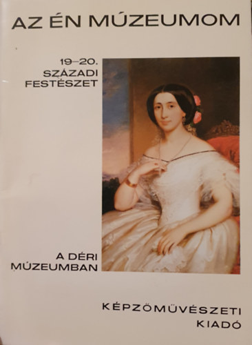 Sz.Kürti Katalin - 19-20. századi festészet a Déri Múzeumban (Az én múzeumom)
