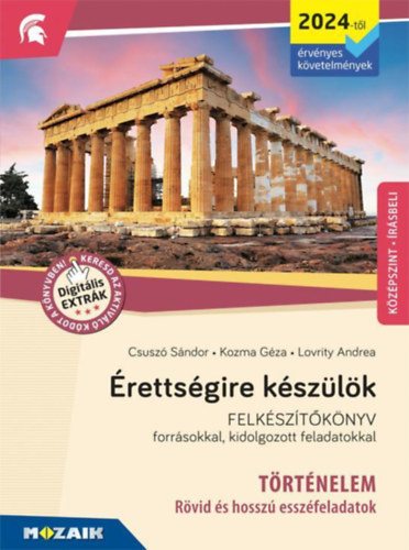 Kozma G�za, Csusz� S�ndor, Lovrity Andreaanna - �retts�gire k�sz�l�k - T�rt�nelem, k�z�pszint - R�vid �s hossz� essz�feladatok (MS-2376U)