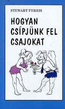 Stewart Ferris - Hogyan cspjnk fel csajokat?