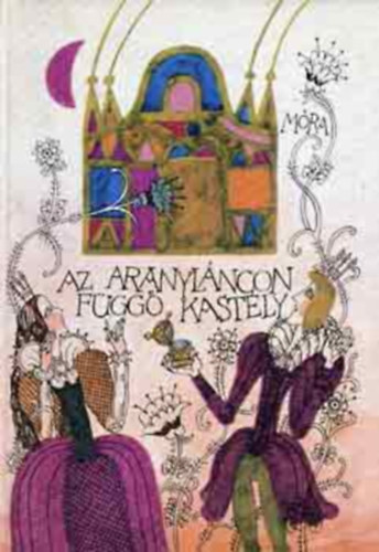 szerk.: Dömötör Tekla - Az aranyláncon függő kastély - francia, olasz, spanyol, portugál mesék