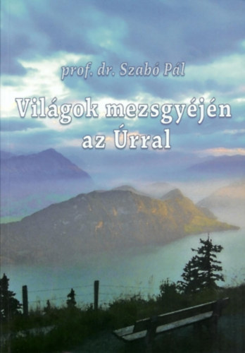 Dr. Szab Pl - Vilgok mezsgyjn az rral