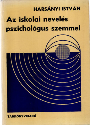 Hars�nyi Istv�n - Az iskolai nevel�s pszichol�gus szemmel