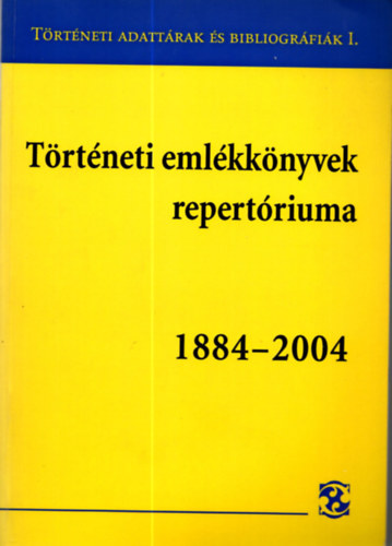 Lakatos B�lint-Paksa Rudolf (szerk.) - T�rt�neti eml�kk�nyvek repert�riuma 1884-2004