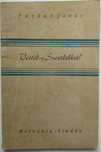 Farkas J�nos - Vett�l-e Szentlelket?