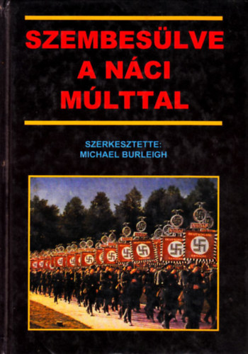 Michael Burleigh - Szembes�lve a n�ci m�lttal
