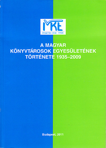 Bnyei Mikls (szerk.) - A Magyar Knyvtrosok Egyesletnek trtnete 1935-2009 - Jubielumi kiadvny