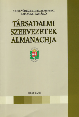 Magyar Sándor (Szerk.) - A Honvédelmi Minisztériummal kapcsolatban álló társadalmi szervezetek almanachja