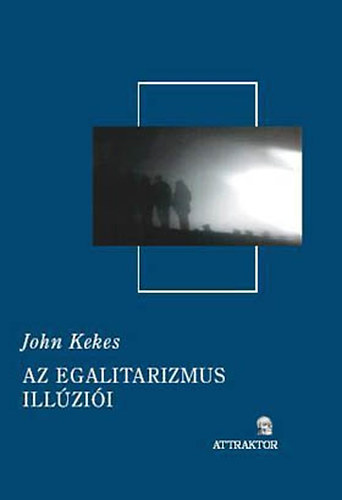 John Kekes - Az egalitarizmus illzii
