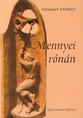 Czigány György - Mennyei rónán (dedikált!)