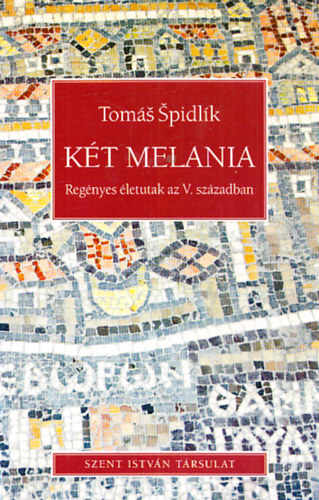 Tom pidlk - Kt Melania - Regnyes letutak az V.szzadban