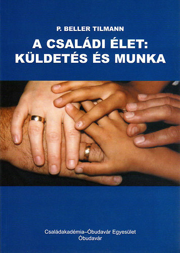 P. Tilmann Beller - A csaldi let: kldets s munka