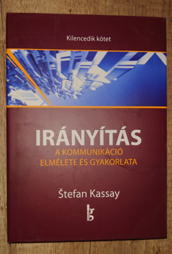 Stefan Kassay - Irányítás 9. - A kommuniikáció elmélete és gyakorlata