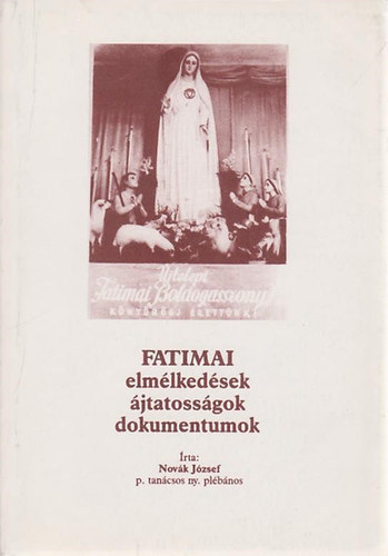Nov�k J�zsef - Fatimai elm�lked�sek, �jtatoss�gok, dokumentumok II.
