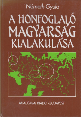 Nmeth Gyula - A honfoglal magyarsg kialakulsa