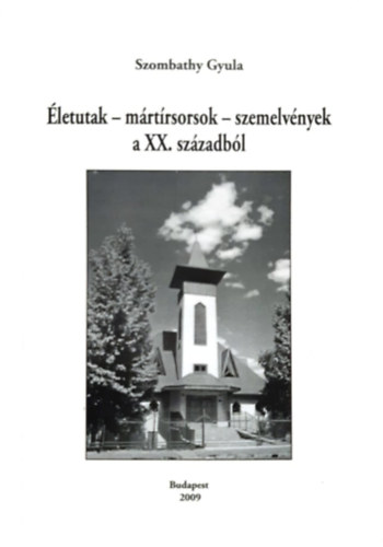 Szombathy Gyula - letutak - mrtrsorsok - szemelvnyek a XX. szzadbl