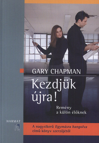 Gary Chapman - Kezdjk jra! - Remny a kln lknek