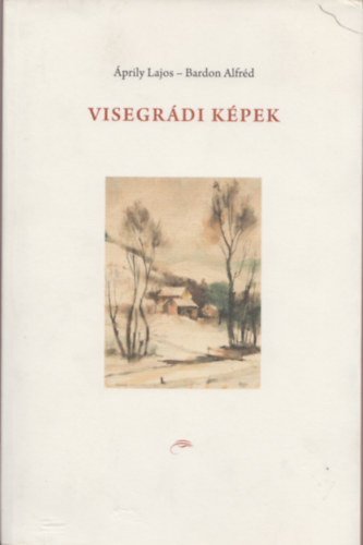 prily Lajos, Bardon Alfrd - Visegrdi kpek