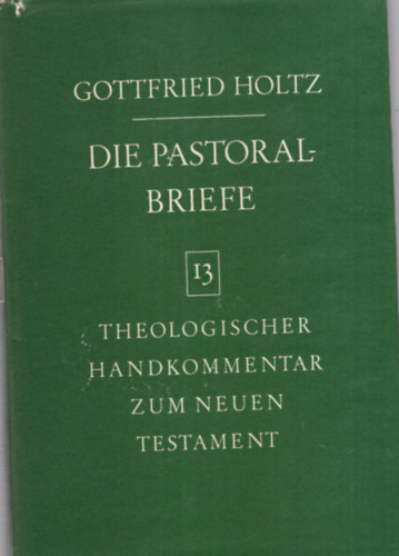 Gottfried Holtz - Die Pastoralbriefe 13
