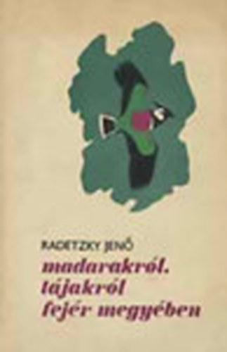 Radetzky Jen - Madarakrl, tjakrl Fejr megyben