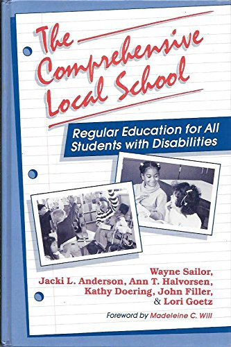 Wayne Sailor, Jacki L. Anderson, Ann T. Halvorsen, Kathy Doering, John Filler, Lori Goetz - The Comprehensive Local School: Regular Education for All Students With Disabilities (Paul H. Brookes Publishing Co., Inc.)