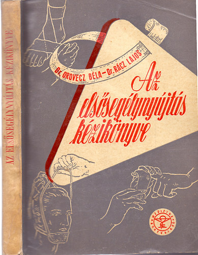 Dr. Orovecz B�la-Dr. R�cz Lajos - Az els�seg�lyny�jt�s k�zik�nyve