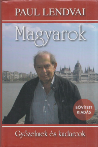 Paul Lendvai - Magyarok - Győzelmek és kudarcok (bővített kiadás) - Dedikált
