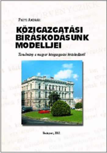 Patyi Andrs - Kzigazgatsi brskodsunk modelljei (Tanulmny a magyar kzigazgatsi brskodsrl)