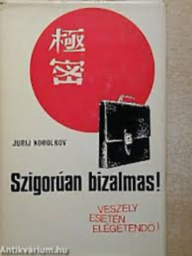 Jurij Korolkov - Szigor�an bizalmas (Vesz�ly eset�n el�getend�)