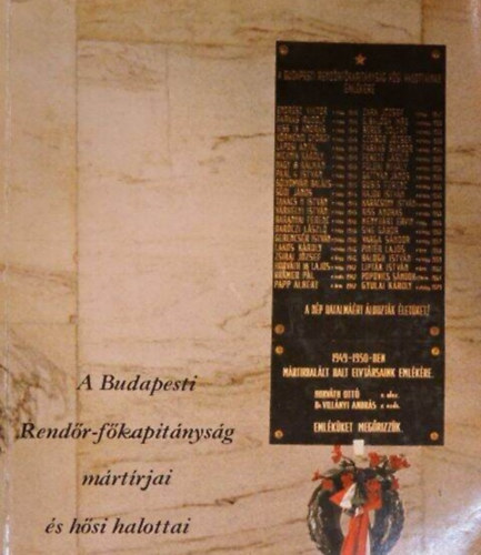 Benjamin Róbert, Sas Ferenc, Grondzsákné Nemeshegyi Beatrix - A Budapesti Rendőr-főkapitányság mártírjai és hősi halottai