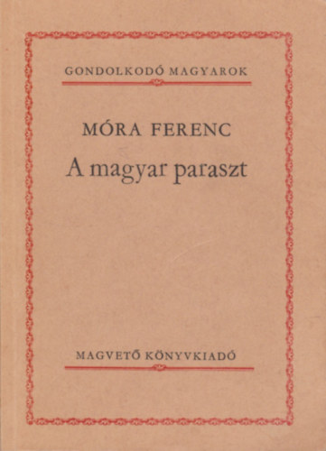 M�ra Ferenc - A magyar paraszt