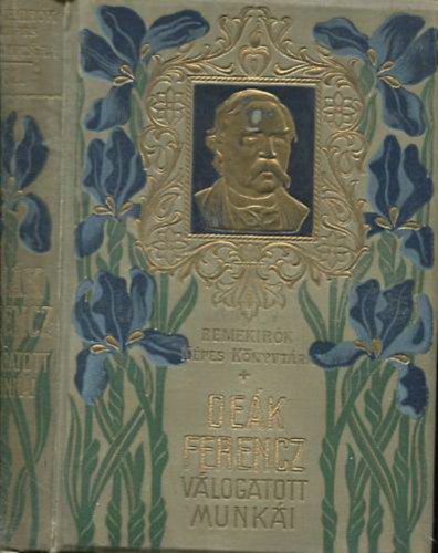 Ferenczi Zoltán (szerk.) - Deák Ferencz válogatott munkái (Remekírók Képes Könyvtára 32.)