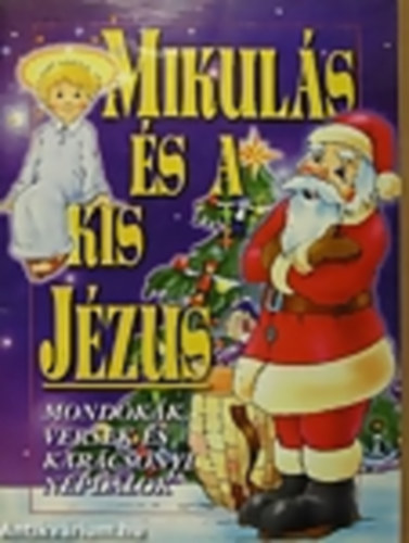 Kohl attila (rajzolta) - Mikuls s a kis Jzus (Mondkk, versek s karcsonyi npdalok)