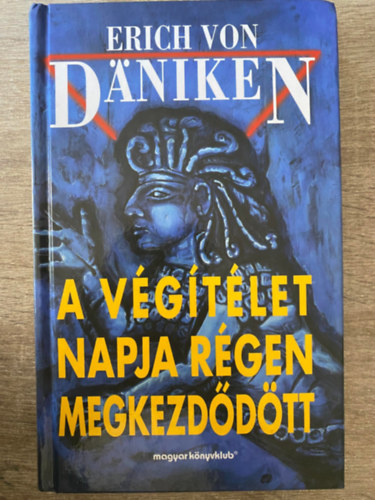 Erich Von Daniken, Ford.: Balzs Istvn - A Vgtlet napja rgen megkezddtt - A MESSISVRS S A FLDNKVLIEK (A szvegvltozatok zrzavara, Cscstallkoz, Az istenek visszatrse, A megfigyelst vgz Yaxlipoo jelentse anyabolygjnak...)