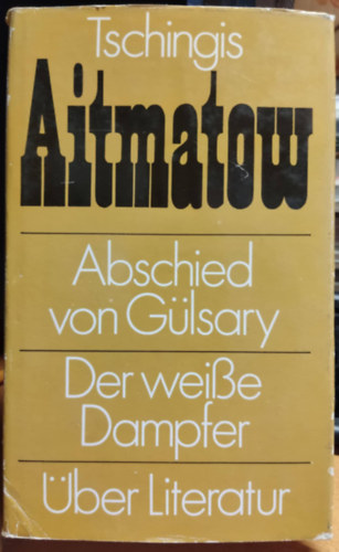 Tschingis Aitmatow - Abschied von Gülsary - Der weisse Dampfer - Über Literatur