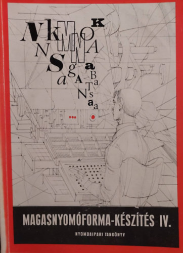 Magasnyom�forma-k�sz�t�s IV. - Tipogr�fia