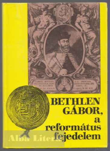 Barcza József - Bethlen Gábor, a református fejedelem