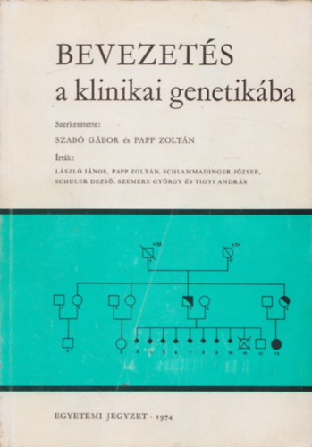 Lszl Jnos; Papp Zoltn; Schlammadinger Jzsef; Schuler Dezs; Szemere  Gyrgy; Tigyi Andrs; Papp Zoltn (szerk.) Szab Gbor - Bevezets a klinikai genetikba