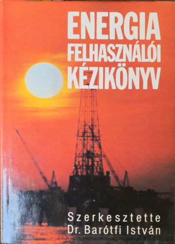 Dr. Bar�tfi Istv�n (szerk.) - Energia felhaszn�l�i k�zik�nyv