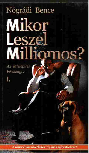 Nógrádi Bence - Mikor leszel milliomos? (Az üzletépítés kézikönyve)