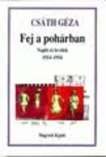 Csáth Géza - Fej a pohárban. Napló és levelek 1914-1916