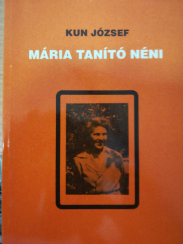 Kun József - Mária Tanító Néni
