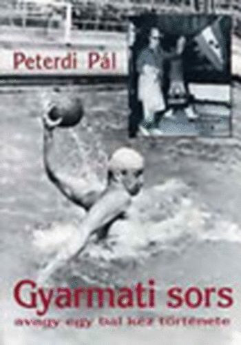 Peterdi Pál - Gyarmati sors - avagy egy bal kéz története ( Dedikálta Gyarmati Dezső)