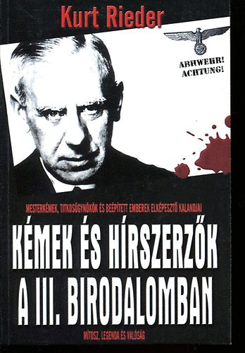 Kurt Rieder - Kémek és hírszerzők a III.birodalomban