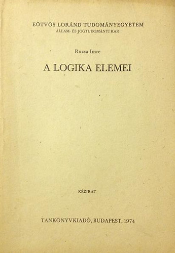 Ruzsa Imre - A logika elemei