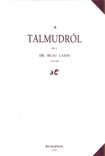 Dr. Blau Lajos - A talmudrl