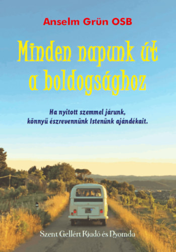 Anselm Gr�n OSB - Minden napunk �t a boldogs�ghoz