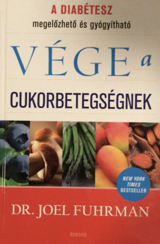 Joel Fuhrman, M.D. - Vge a cukorbetegsgnek