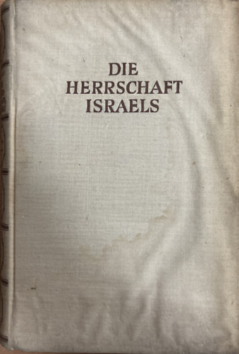 Tharaud, Jrome und Jean - Die herrschaft Israels (Quand Israel est roi) Ubertragen von C. Zell.