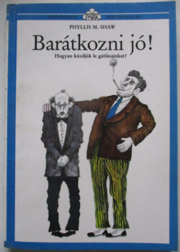Phyllis M. Shaw - Bartkozni j! Hogyan kzdjk le a gtlsainkat